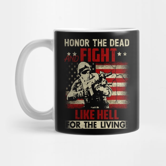 Honor The Dead Fight Like Hell For The Living U.S Flag Patriotic Military Army by Otis Patrick